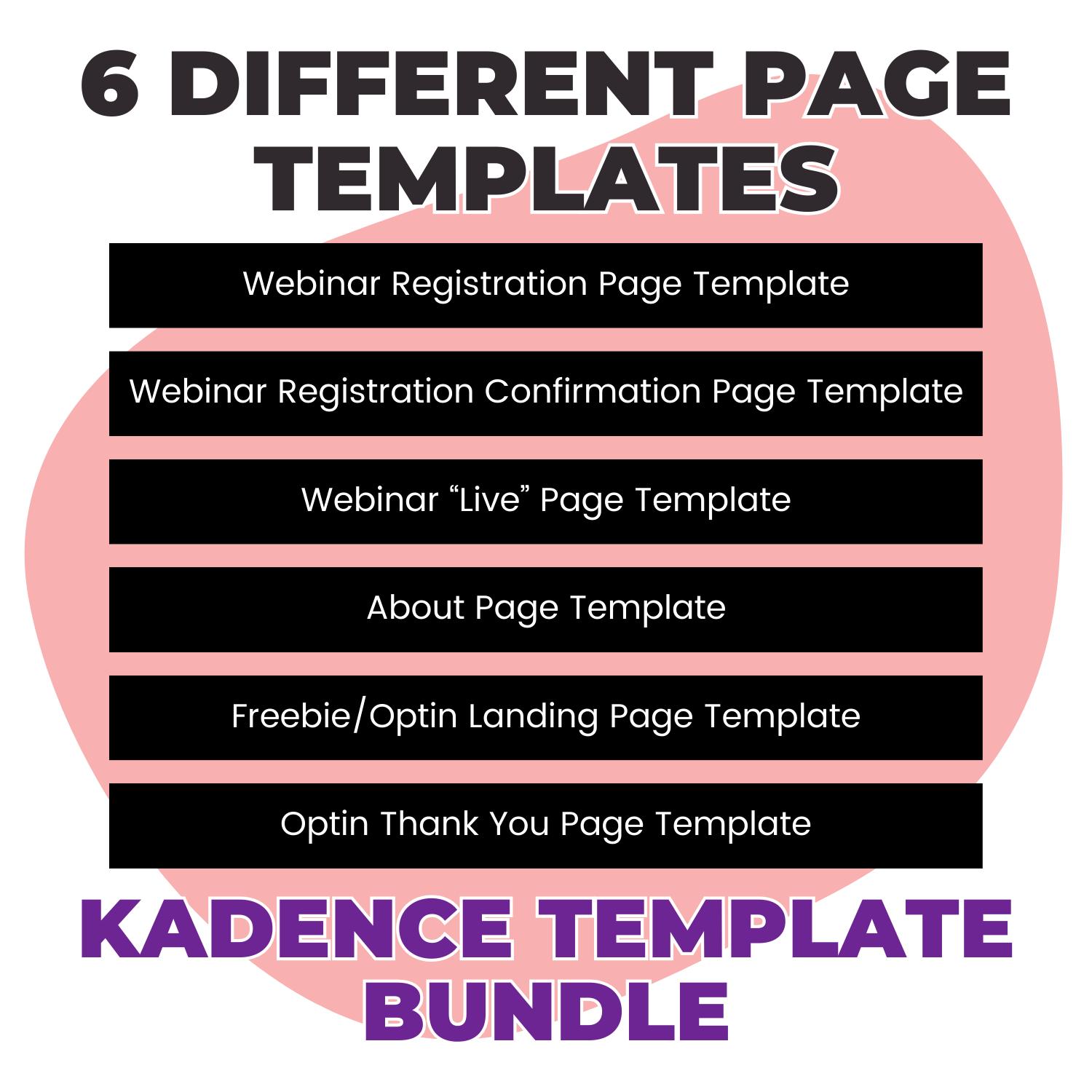 A list titled &quot;6 Different Page Templates&quot; features designs for Webinar Registration, Webinar Registration Confirmation, Webinar &quot;Live&quot;, About Page Template, Freebie/Opt-in Landing Page, and Optin Thank You from the Kadence Template Bundle by Blogger Breakthrough Summit.