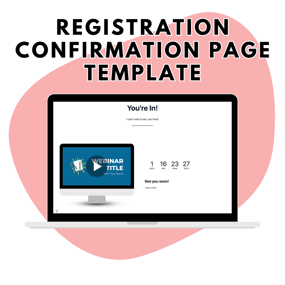 A laptop displays an opt-in landing page with a registration confirmation and a countdown timer for a webinar titled &quot;Webinar Title.&quot; The screen reads &quot;You&